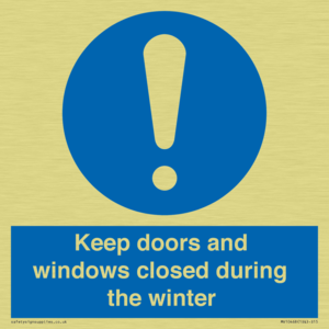 Keep doors and windows closed during the winter